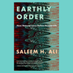 Image is of the book cover for Earthly Order: How Natural Laws Define Human Life.