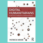 Image is the book cover for Digital Humanitarians: How Big Data Is Changing the Face of Humanitarian Response.