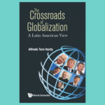 Image is of the book cover for The Crossroads of Globalization: A Latin American View.