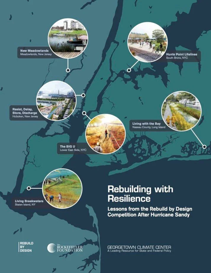 map of the New York and New Jersey region highlighting resilience projects from the Rebuild by Design competition after Hurricane Sandy, including the Big U in Lower Manhattan, Living Breakwaters in Staten Island, Hunts Point Lifelines in the South Bronx, Living with the Bay in Long Island, Resist-Delay-Store-Discharge in Hoboken, and New Meadowlands in New Jersey. Text reads “Rebuilding with Resilience: Lessons from the Rebuild by Design Competition After Hurricane Sandy.” Logos of The Rockefeller Foundation, Rebuild by Design, and Georgetown Climate Center appear at the bottom.